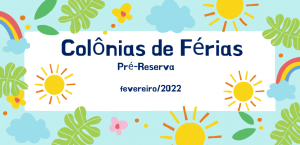 Colônias de férias: Pré-reserva para fevereiro 2022